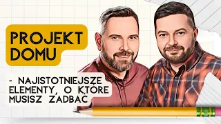 #2 Projekt domu – najistotniejsze elementy, o które musisz zadbać | Bez ściemy, budujemy!