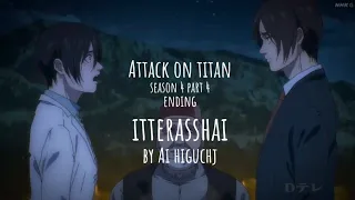 Attack On Titan Season 4 Part 4 Ending Itterasshai (See you later) by Ai Higuchi