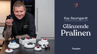 Onlinekurs: Glänzende Pralinen mit Kay Baumgardt | 7hauben