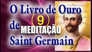 O Livro De Ouro De Saint Germain Parte 9 - Cap 9 MEDITAÇÃO