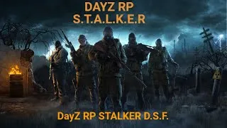 День 7 | S.T.A.L.K.E.R ( DayZ RP STALKER D.S.F. )