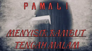 ( SHORT MOVIE ) "PAMALI MENYISIR RAMBUT TENGAH MALAM"