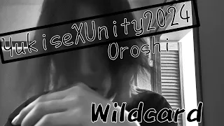 Oroshi | Unity2024 Wildcard #YukiseXUnity24