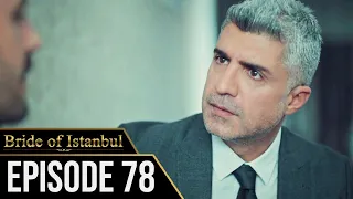 Bride of Istanbul - Episode 78 (English Subtitles) | Istanbullu Gelin