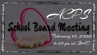 ACPS Regular School Board Meeting - 2.10.2022