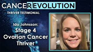 Stage 4 Ovarian Cancer Thriver Ida Johnsson Testimonial