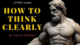 5 STOIC Lesson on HOW to THINK CLEARLY by Marcus Aurelius