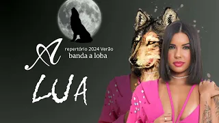 Banda A Loba - A Lua ( Repertório 2024 Verão )