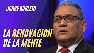 La RENOVACION de la MENTE | Jorge Robleto