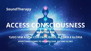 [MANTRA] TUDO NA VIDA VEM A MIM COM FACILIDADE ALEGRIA E GLÓRIA  | Access consciousness