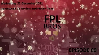 FPL Bros Episode 60 - Gameweek 18 Review and Player Picks - Last Boxing Day Match Standing