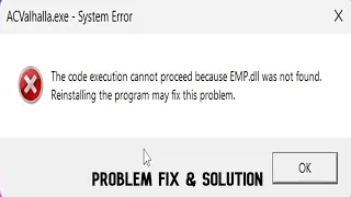 [Assassin's Creed Valhalla] The code execution cannot proceed because because EMP.DLL was not found.