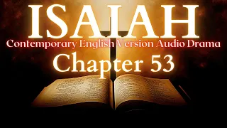 Isaiah Chapter 53 Contemporary English Audio Drama (CEV)