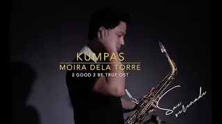Kumpas - Saxophone Cover (2 Good 2 Be True OST) Moira Dela Torre (Saxserenade)