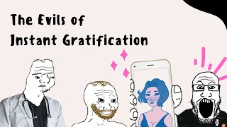 Evils of Instant Gratification