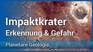 Erkennung & Gefahr • Impaktkrater auf der Erde • Teil 2 | Christian Köberl