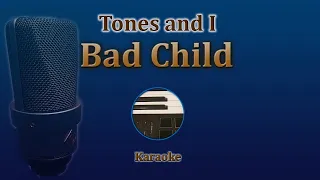 Bad Child - Tones and I (Karaoke)