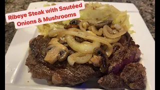 How to Make: Ribeye Steak with Sautéed Onions & Mushrooms