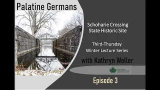 Palatine Germans in the Mohawk Valley with Kathryn Weller - Third Thursday Lecture Ep. 3, 2023