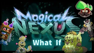 What If: The Tinkerer Monsters were on Magical Nexus