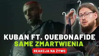 Kuban ft. Quebonafide "Same Zmartwienia" | REAKCJA NA ŻYWO 🔴