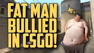 CS:GO - Funny Moments #57 (FAT MAN BULLIED IN CSGO)