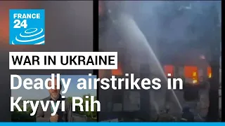 Central Ukraine hit by deadly airstrikes in Kryvyi Rih • FRANCE 24 English