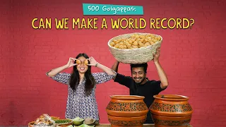 500 Golgappas: Can We Make A World Record? | Ok Tested
