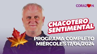 Chacotero Sentimental: Programa completo miércoles 17/04/2024