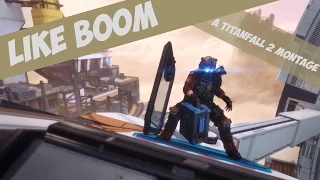 Titanfall 2 Montage | Like Boom