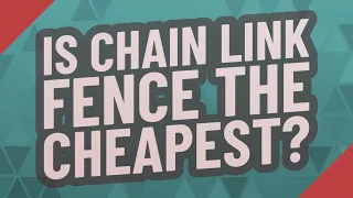 Is chain link fence the cheapest?