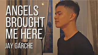 Jay Garche - Angels Brought Me Here (Cover)