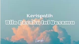 Kerispatih - Bila Rasaku Ini Rasamu (Lirik/Lyrics(