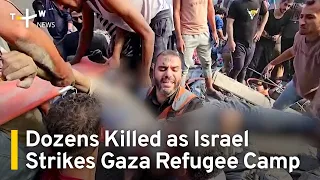 Dozens Killed as Israel Strikes Gaza Refugee Camp | TaiwanPlus News