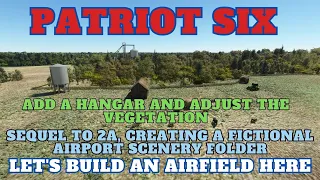 2E MSFS 2020 SDK QUICK REFERENCE GUIDE-Add hangar-Adjust Vegetation-Sequel to 2A Fictional Airfield