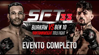 EVENTO COMPLETO MMA | SFT 33 | BUAKAW vs. BEN 10