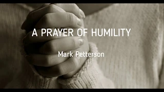 A Prayer of Humility by Mark Patterson