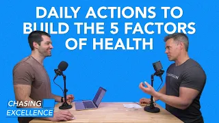 Daily Actions to Build the Five Factors of Health | Chasing Excellence