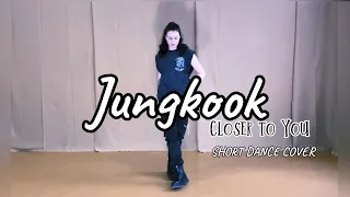 Jungkook - “Closer to You” short dance cover