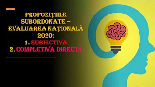 SUBORDONATE: SUBIECTIVA și COMPLETIVA DIRECTĂ / SUCCES LA EVALUAREA NAȚIONALĂ!