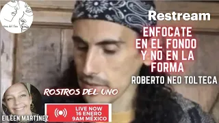 Roberto Neo Tolteca, Enfócate en el Fondo no en la forma.