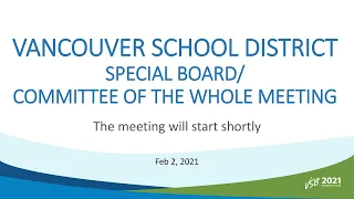 Vancouver School District - Special Board/Committee of the Whole Meeting - Feb 2, 2021