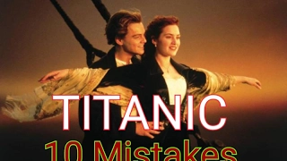 10 BIGGEST TITANIC Movie MISTAKES | May be You Didn't Notice
