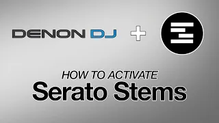 Denon DJ | How to Activate Serato Stems on Supported Hardware