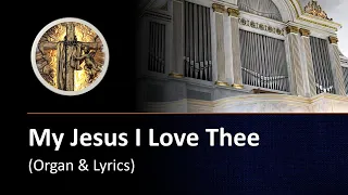 My Jesus, I Love Thee (organ & lyrics)