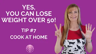 Yes You can Lose Weight Over 50 Tip 7 - Cook At Home