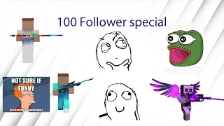 100 follower special but with memes
