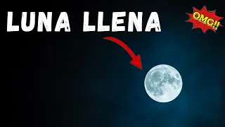 Qué es La Luna Llena, Cuando sucede y sus Características