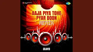 Aaja Piya Tohe Pyar Doon - Remix