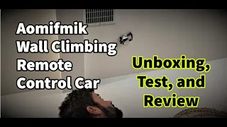 Aomifmik Wall Climbing Remote Control Car - Unboxing, Test, and Review